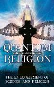 Quantum Religion: The Entanglement of Science and Religion