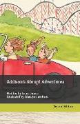 Addison's Abrupt Adventures: Written by Laura James Illustrated by Marilyn Jacobson