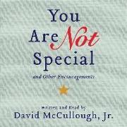 You Are Not Special Lib/E: And Other Encouragements