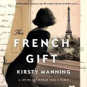 The French Gift: A Novel of World War II Paris