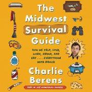 The Midwest Survival Guide: How We Talk, Love, Work, Drink, and Eat ... Everything with Ranch