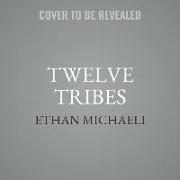 Twelve Tribes: Promise and Peril in the New Israel