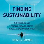 Finding Sustainability Lib/E: The Personal and Professional Journey of a Plastic Bag Manufacturer