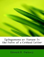 Epilegomena on Horace: In the Form of a Critical Letter