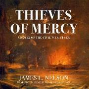 Thieves of Mercy: A Novel of the Civil War at Sea