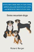 Entlebucher Mountain Dog, Appenzeller Mountain Dog and Bernese Mountain Dog