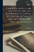 A Series of Appeals, or, Lectures Addressed Not Behind a Curtain to One Unfortunate Man, but to All Men and Their Families