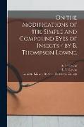 On the Modifications of the Simple and Compound Eyes of Insects / by B. Thompson Lowne