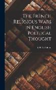 The French Religious Wars in English Political Thought