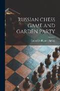Russian Chess Game and Garden Party