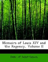 Memoirs of Louis XIV and the Regency, Volume II