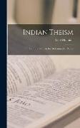 Indian Theism [microform]: From the Vedic to the Muhammadan Period