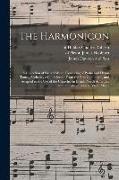 The Harmonicon: a Collection of Sacred Music, Consisting of Psalm and Hymn Tunes, Anthems, &c.: Selected From the Best Composers, and