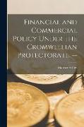 Financial and Commercial Policy Under the Cromwellian Protectorate. --