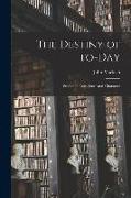 The Destiny of To-day [microform]: Studies in Conscience and Character