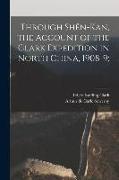 Through Shên-Kan, the Account of the Clark Expedition in North China, 1908-9