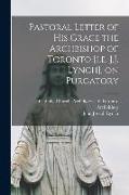 Pastoral Letter of His Grace the Archbishop of Toronto [i.e. J.J. Lynch], on Purgatory [microform]