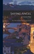 Saving Angel, the Truth About Joan of Arc and the Church
