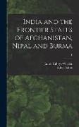 India and the Frontier States of Afghanistan, Nipal and Burma, 1