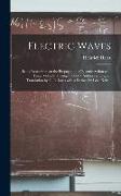 Electric Waves: Being Researches on the Propagation of Electric Action With Finite Velocity Through Space / Authorised English Transla