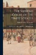 The Supreme Court of the United States: Its History and Influence in Our Constitutional System