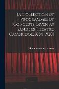 [A Collection of Programmes of Concerts Given at Sanders Theatre, Cambridge, 1884-1920]
