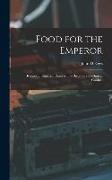 Food for the Emperor, Recipes of Imperial China With a Dictionary of Chinese Cuisine