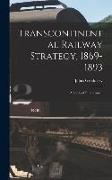 Transcontinental Railway Strategy, 1869-1893, a Study of Businessmen