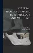 General Anatomy, Applied to Physiology and Medicine,, v.1