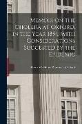 Memoir on the Cholera at Oxford, in the Year 1854, With Considerations Suggested by the Epidemic