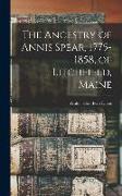 The Ancestry of Annis Spear, 1775-1858, of Litchfield, Maine