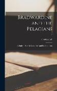 Bradwardine and the Pelagians: a Study of His De Causa Dei and Its Opponents, 5