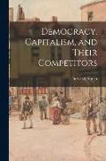 Democracy, Capitalism, and Their Competitors