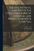 The Rise, Increase, and Exit of the Geraldines, Earls of Desmond, and Persecution After Their Fall