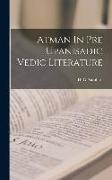 Atman In Pre Upanisadic Vedic Literature