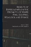 Results of Experiments on the Strength of White Pine, Red Pine, Hemlock and Spruce [microform]