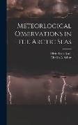 Meteorlogical Observations in the Arctic Seas [microform]