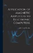 Application of Magnetic Amplifiers to Electronic Computers