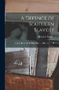 A Defence of Southern Slavery: Against the Attacks of Henry Clay and Alex'r. Campbell
