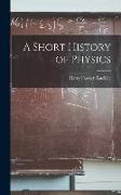 A Short History of Physics