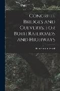 Concrete Bridges and Culverts, for Both Railroads and Highways [microform]
