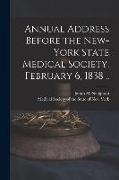 Annual Address Before the New-York State Medical Society. February 6, 1838