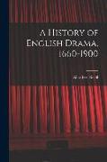 A History of English Drama, 1660-1900, 1