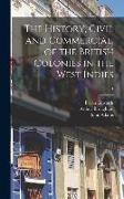 The History, Civil and Commercial, of the British Colonies in the West Indies, 1