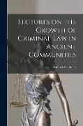 Lectures on the Growth of Criminal Law in Ancient Communities