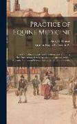 Practice of Equine Medicine: a Manual for Students and Practitioners of Veterinary Medicine: Arranged With Questions and Answers, With an Appendix
