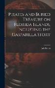 Pirates and Buried Treasure on Florida Islands, Including the Gasparilla Story