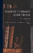 Harriet Hubbard Ayer's Book, a Complete and Authentic Treatise on the Laws of Health and Beauty