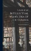 Earliest Intellectual Man's Idea of the Cosmos