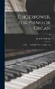 Fingerpower, for Piano or Organ: A Set of Progressive Technical Exercises, 1